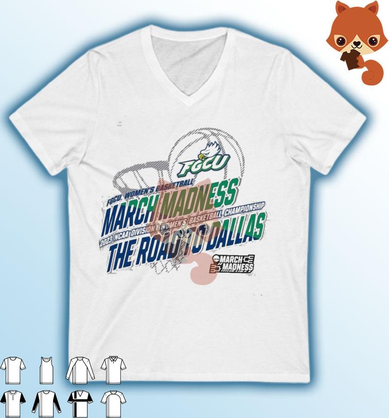 FGCU Women's Basketball 2023 NCAA March Madness The Road To Dallas Shirt