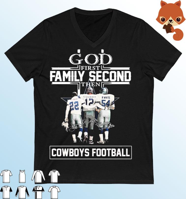 God Family Second First Then E. Smith Staubach And R. White Cowboys Football Signatures Shirt