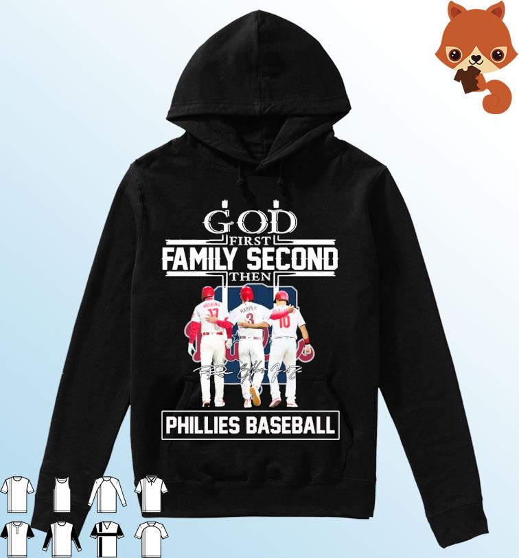 God Family Second First Then Hoskins Harper And Realmuto Phillies Baseball Signatures Shirt Hoodie