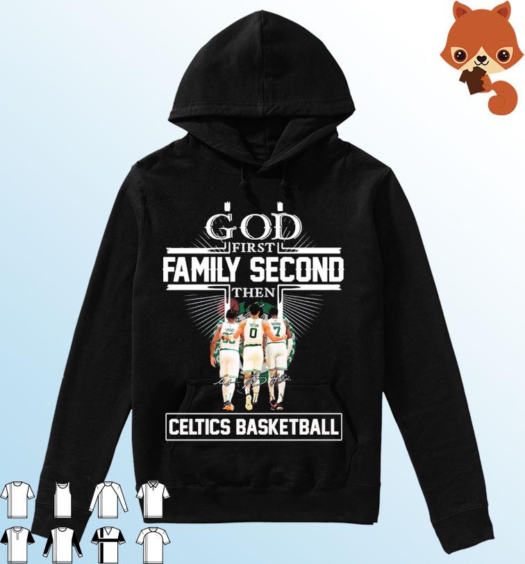 God Family Second First Then Smart Tatum And Brown Celtics Basketball Signatures Shirt Hoodie