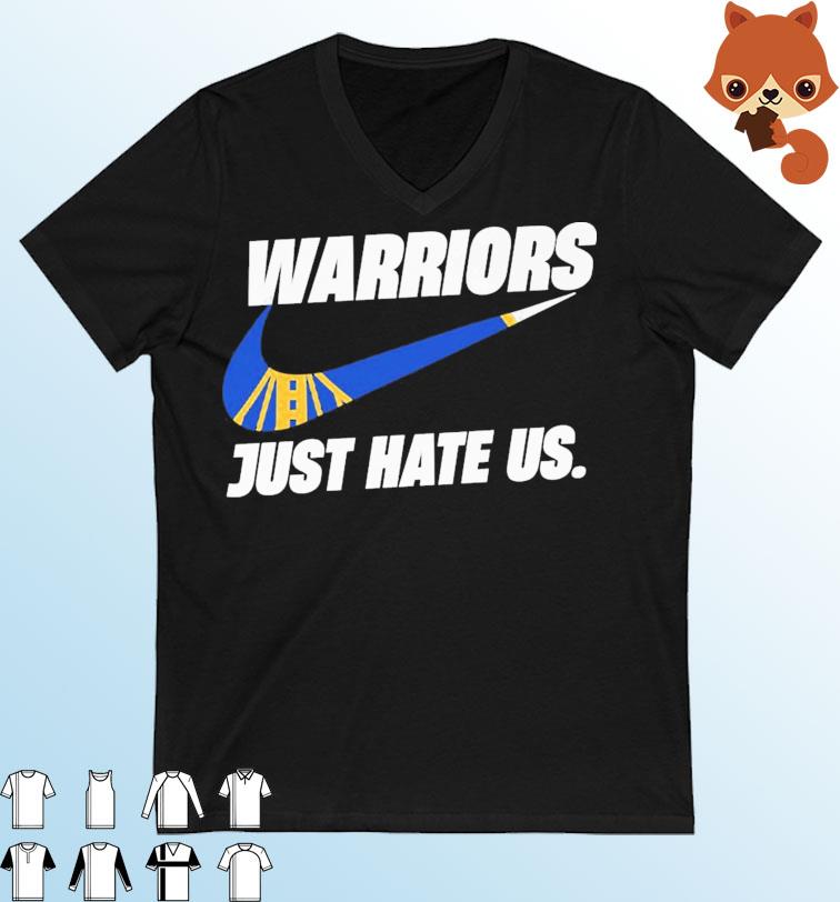 Golden State Warriors Nike Just Hate Us Shirt