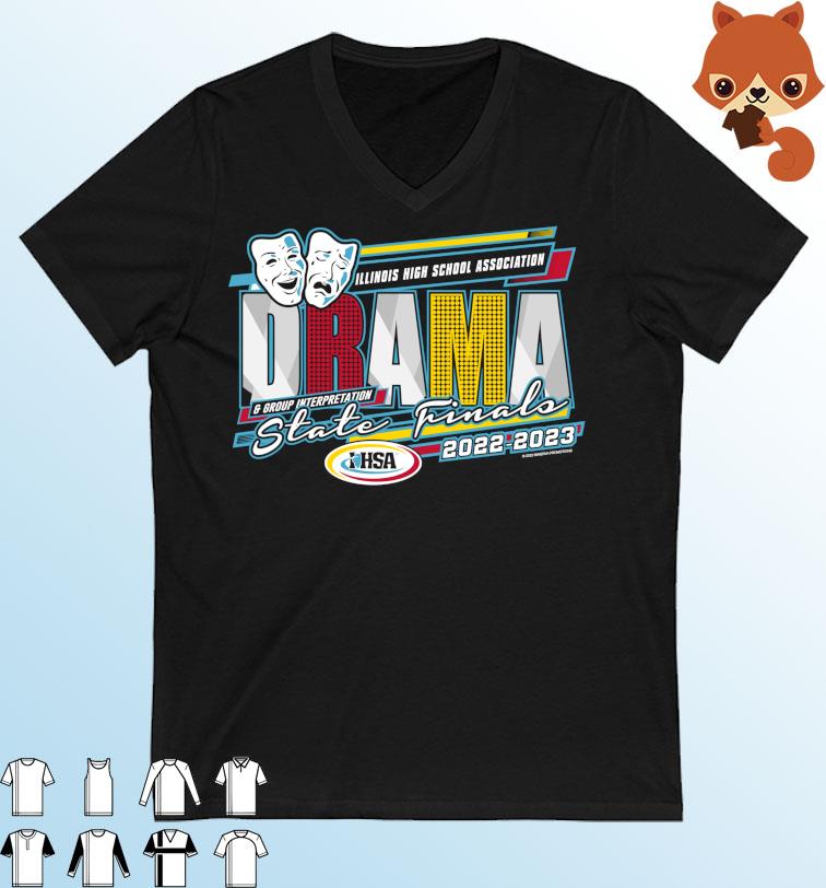 Illinois High School Association IHSA Drama State Finals 2022-2023 Shirt