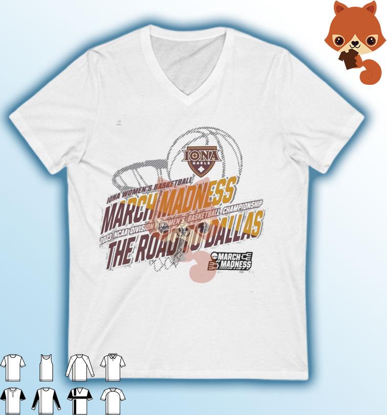 Iona Women's Basketball 2023 NCAA March Madness The Road To Dallas Shirt