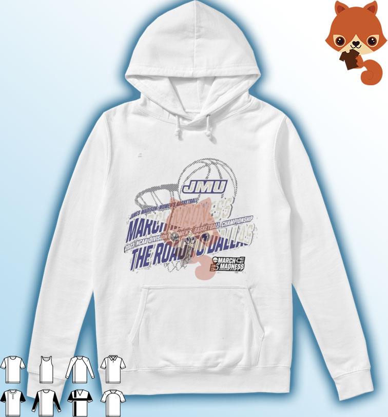 James Madison Women's Basketball 2023 NCAA March Madness The Road To Dallas Shirt Hoodie