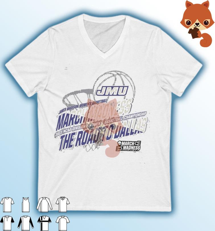 James Madison Women's Basketball 2023 NCAA March Madness The Road To Dallas Shirt