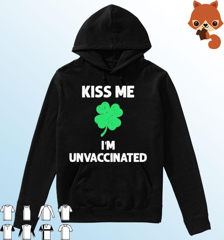 Kiss Me I'm Vaccinated St Patrick's Day Shirt Hoodie