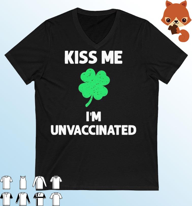 Kiss Me I'm Vaccinated St Patrick's Day Shirt