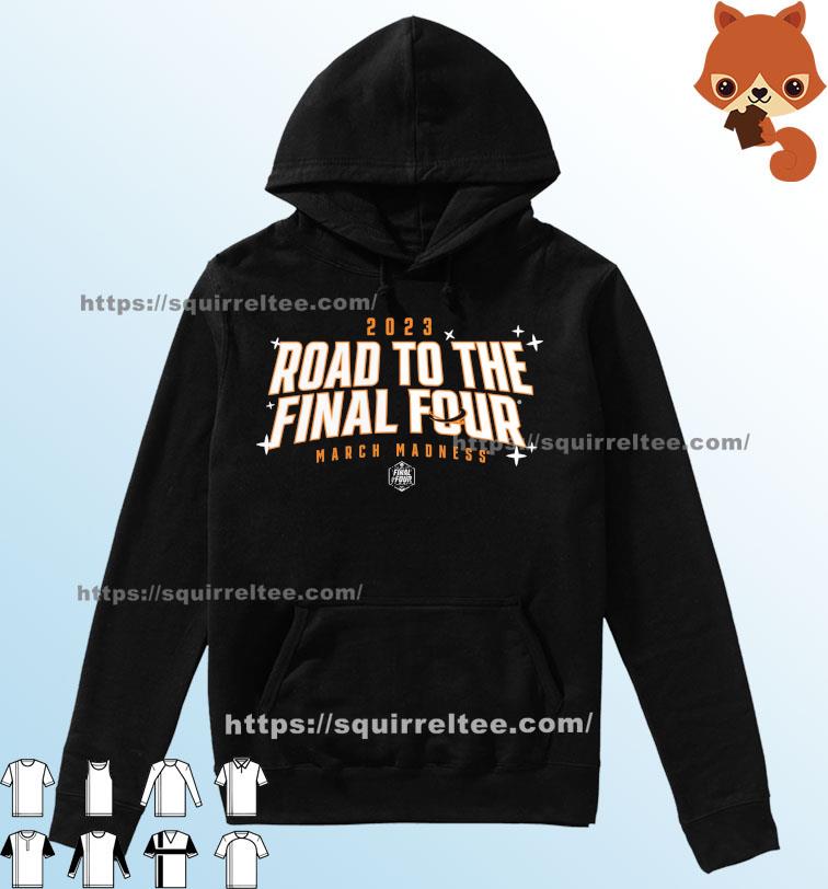 March Madness 2023 NCAA Men's Basketball Road To The Final Four Shirt Hoodie