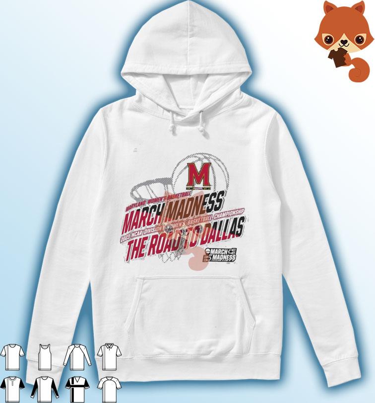 Maryland Women's Basketball 2023 NCAA March Madness The Road To Dallas Shirt Hoodie
