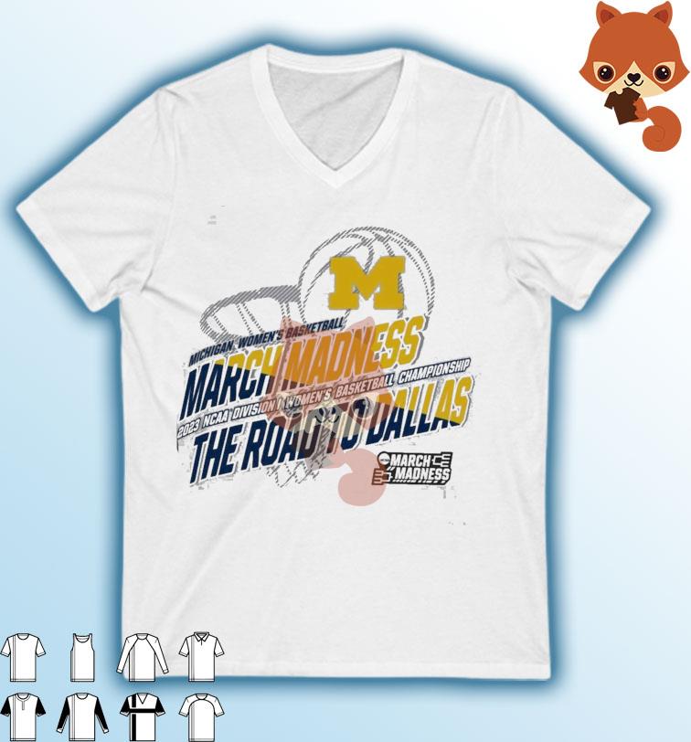 Michigan Women's Basketball 2023 NCAA March Madness The Road To Dallas Shirt