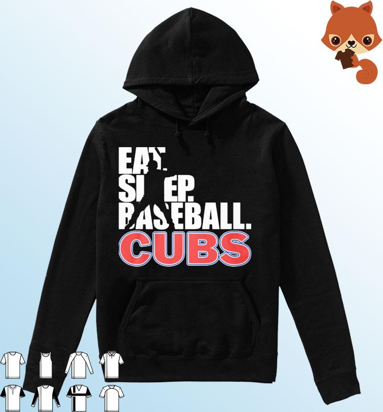 MLB Chicago CUBS Eat Sleep Baseball Shirt Hoodie