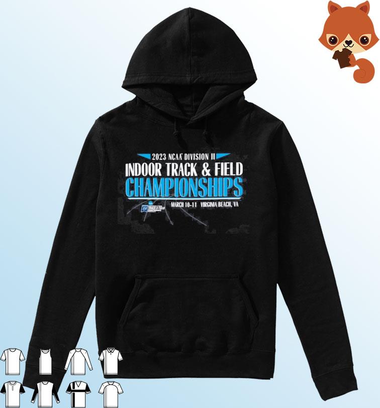 NCAA DII Indoor Track & Field 2023 Championship March 10-11 Shirt Hoodie