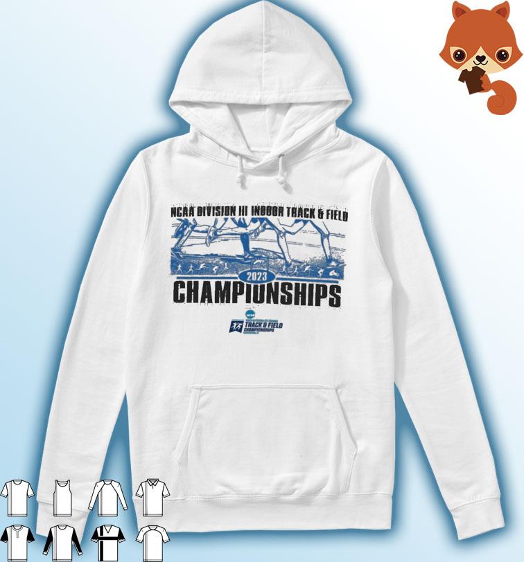 NCAA Division III Indoor Track & Field 2023 Final Championship Shirt Hoodie
