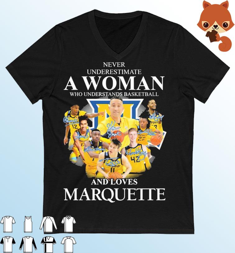 Never Underestimate A Woman Who Understands Basketball And Love Marquette Golden Eagles Signatures Shirt