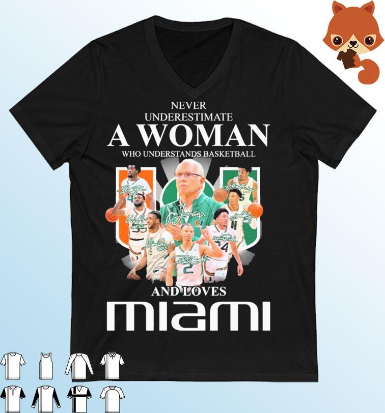 Never Underestimate A Woman Who Understands Basketball And Love Miami Hurricanes Signatures Shirt