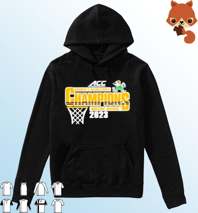 Notre Dame Fighting Irish Women’S Basketball ACC 2023 Champions Shirt Hoodie