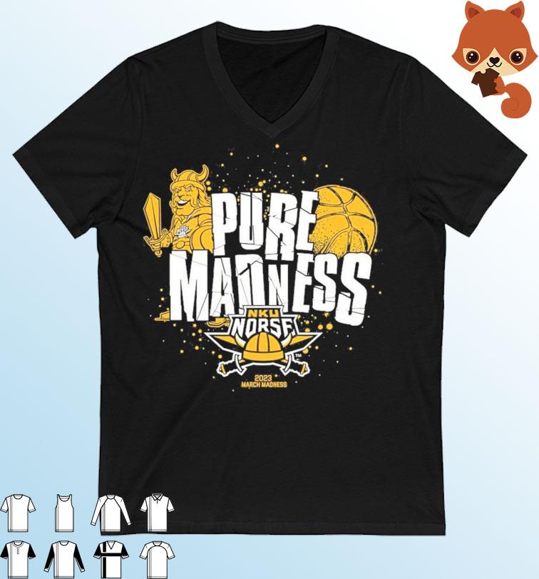 Pure Madness NKU Norse 2023 NCAA March Madness shirt
