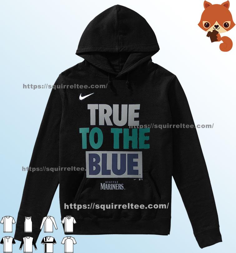 Seattle Mariners Nike True To The Blue Shirt Hoodie