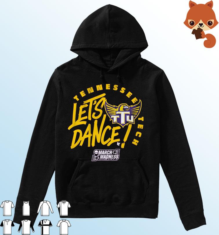 Tennessee Tech Let's Dance 2023 NCAA March Madness Shirt Hoodie