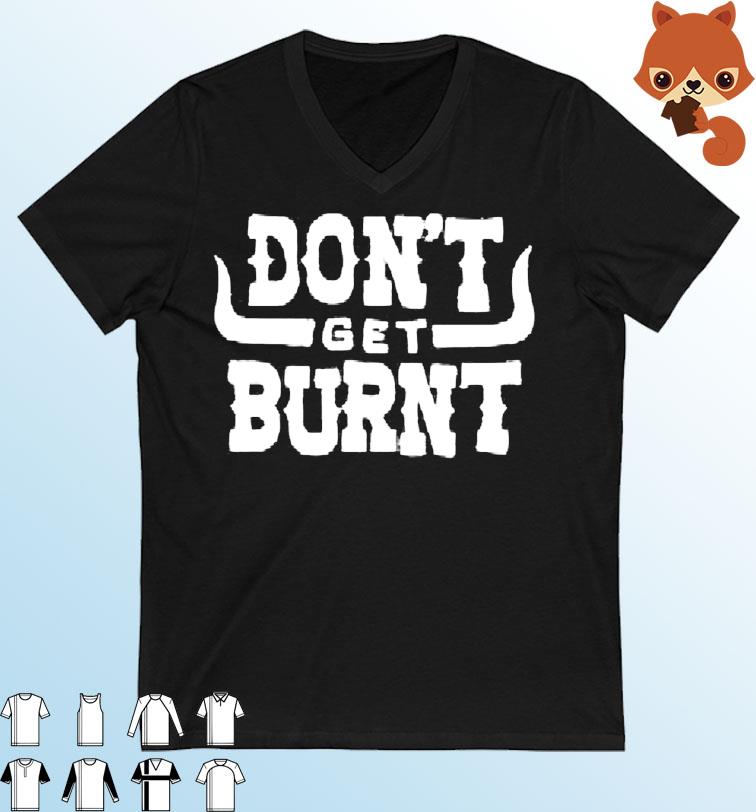 Texas Longhorn Don't Get Burnt shirt