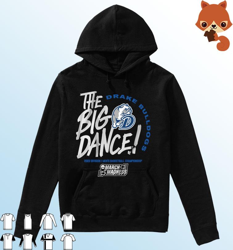 The Big Dance March Madness 2023 Drake Bulldogs Shirt Hoodie