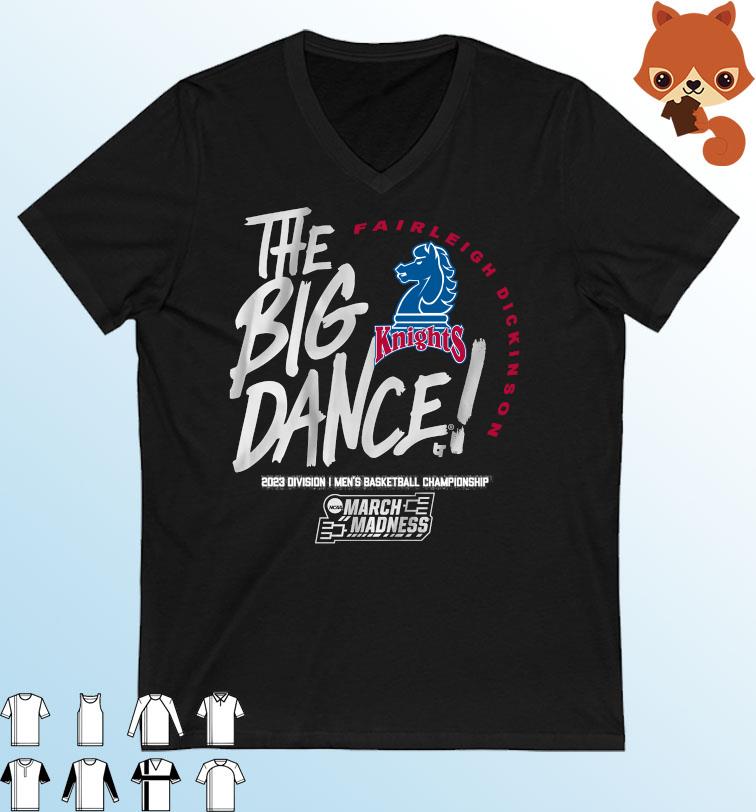 The Big Dance March Madness 2023 Fairleigh Dickinson Shirt
