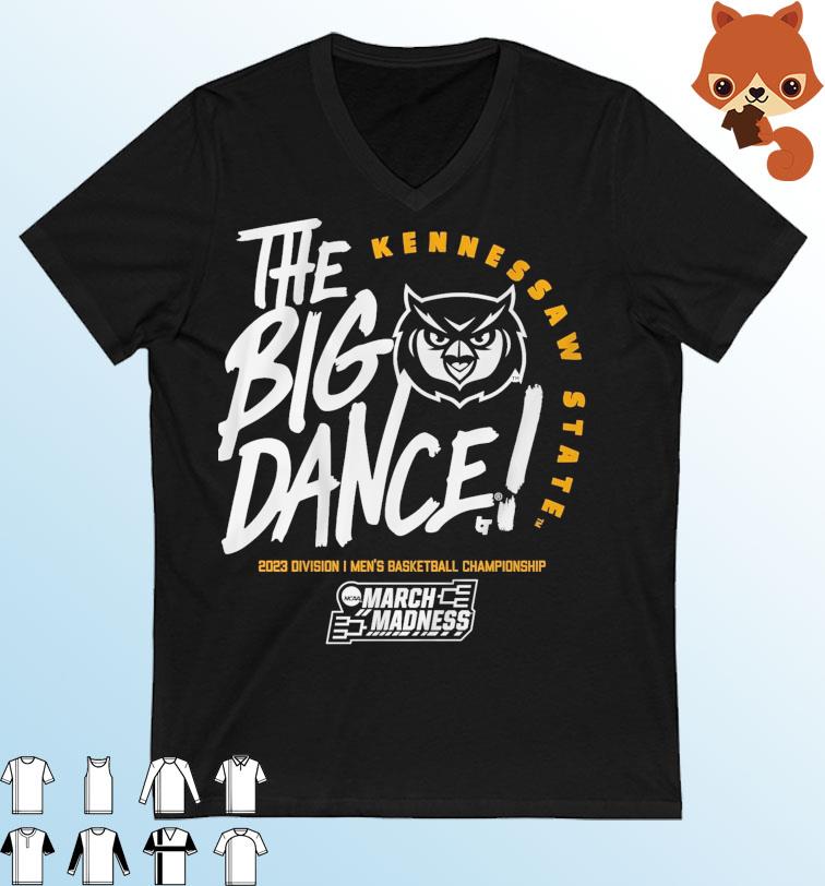 The Big Dance March Madness 2023 Kennesaw State Owls Shirt