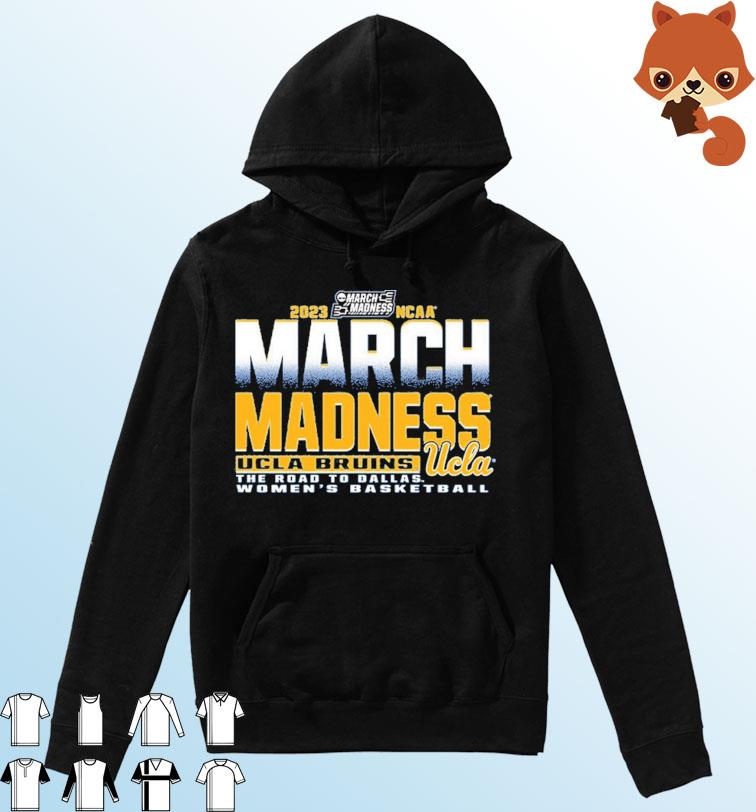 Ucla Bruins 2023 March Madness Road To Dallas Women's Basketball Shirt Hoodie