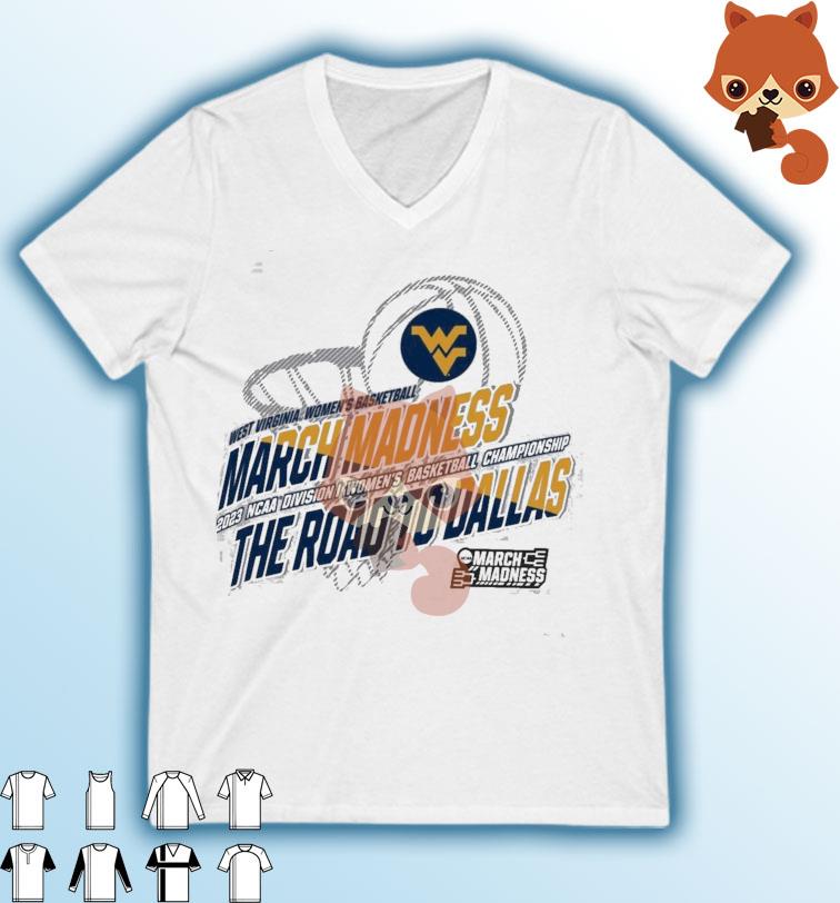 West Virginia Women's Basketball 2023 NCAA March Madness The Road To Dallas Shirt