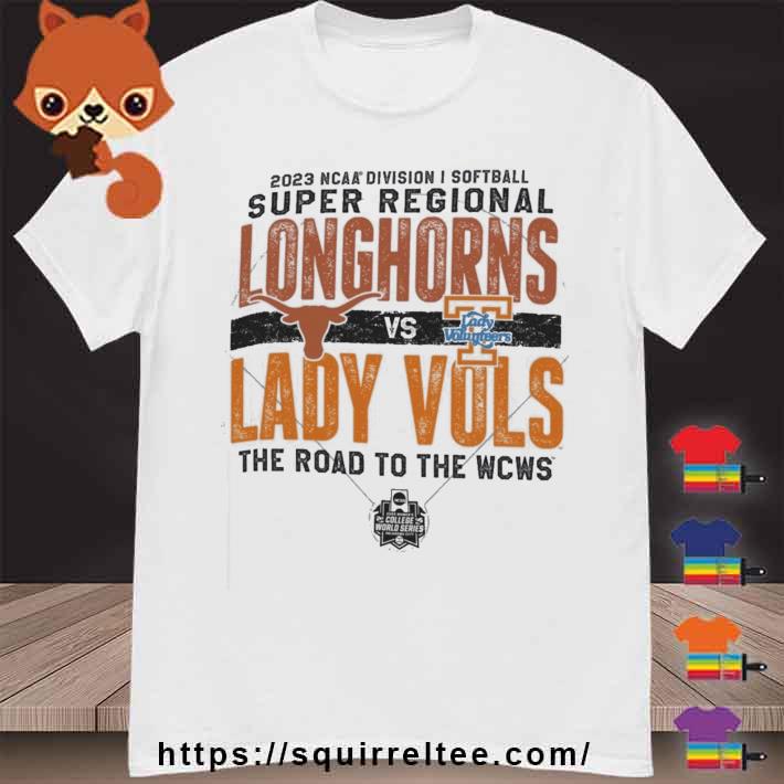 2023 DI Softball Super Regional Longhorns vs Lady Vols shirt