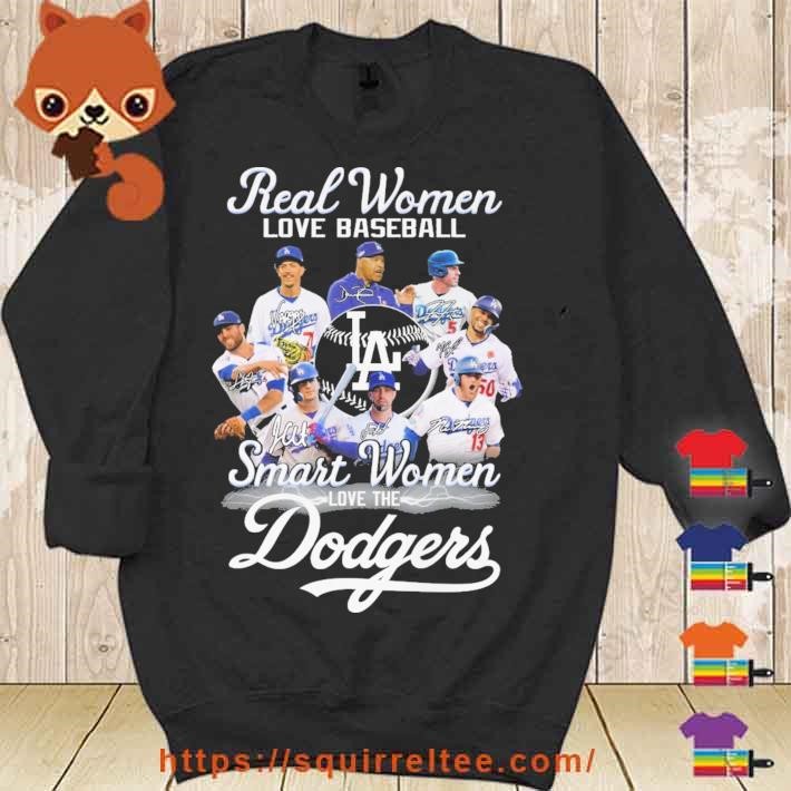 Real women love baseball smart women love the dodgers shirt, hoodie,  sweater, long sleeve and tank top
