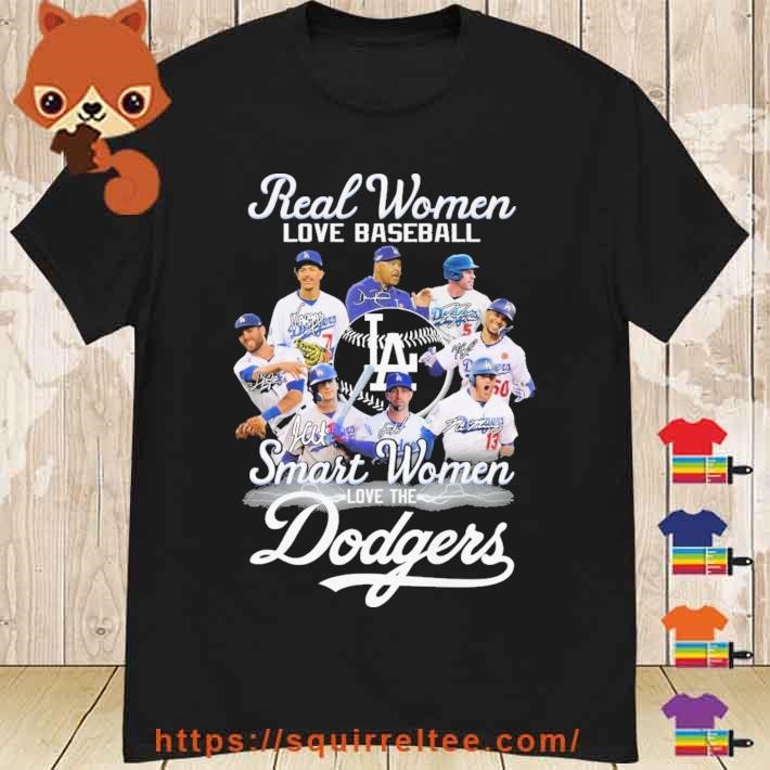Real women love baseball smart women love the Dodgers shirt