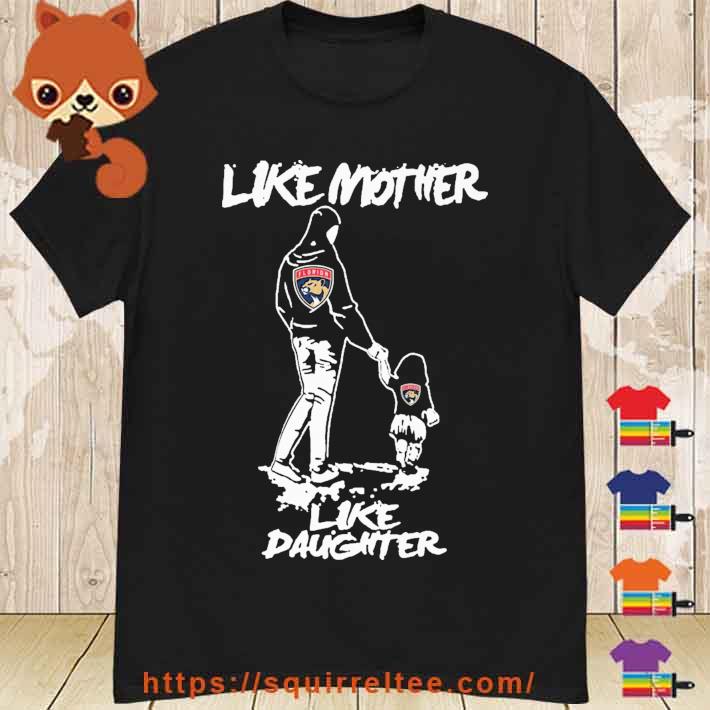 Florida Panthers Like Mother Like Daughter Shirt