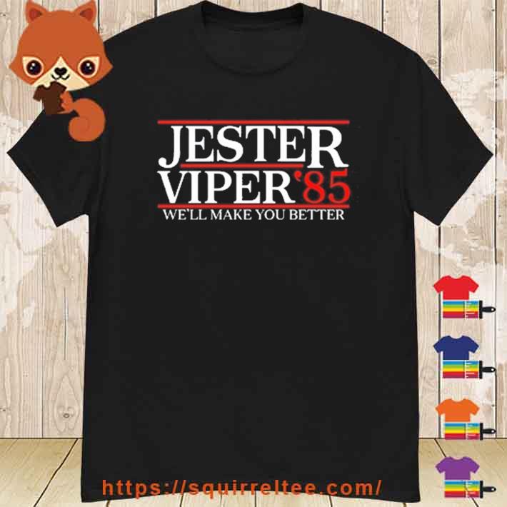 Jester Viper ‘85 Well Make You Better shirt