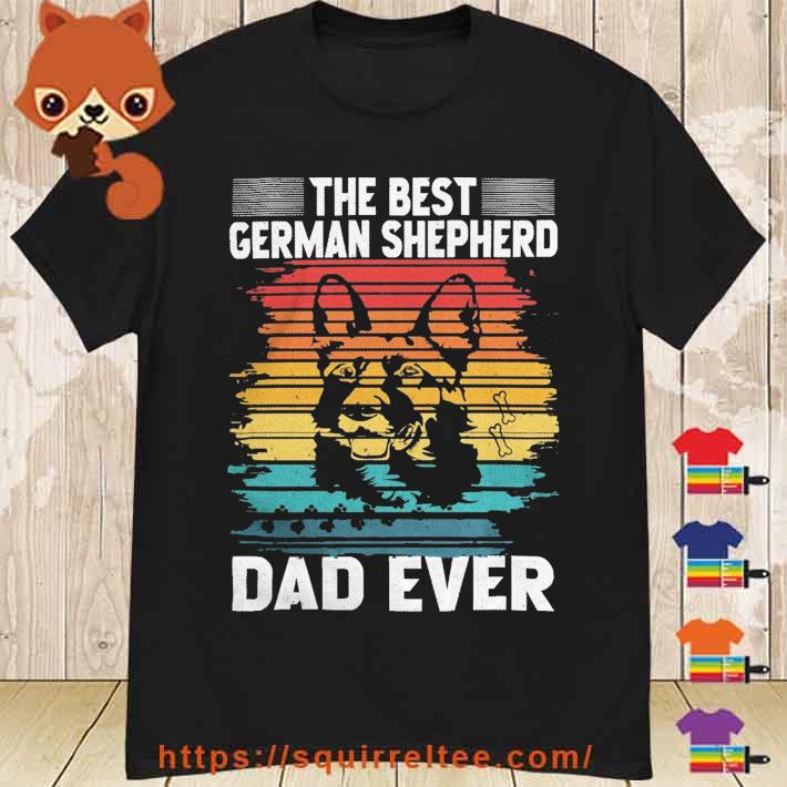 The Best German Shepherd Dad Ever 2023 Vintage Shirt