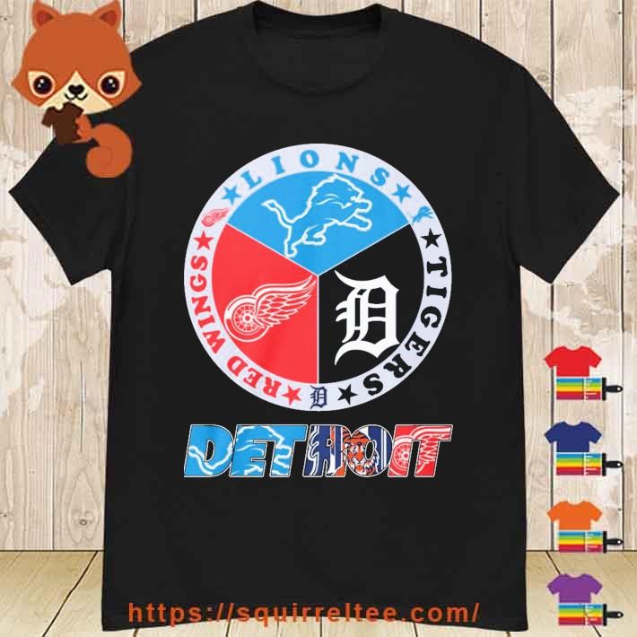 Official detroit lions pistons red wings and tigers city of champions  shirt, hoodie, sweater, long sleeve and tank top