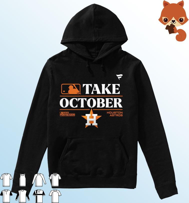 H-Town Houston Astros Take October 2023 Shirt, hoodie, sweater, long sleeve  and tank top