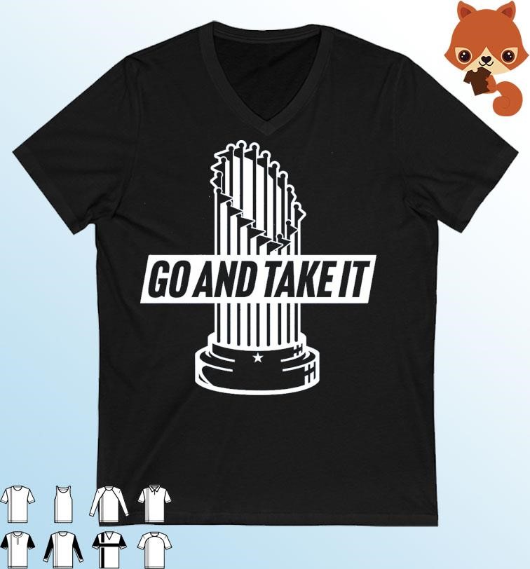 Go And Take It Texas Rangers World Series Shirt
