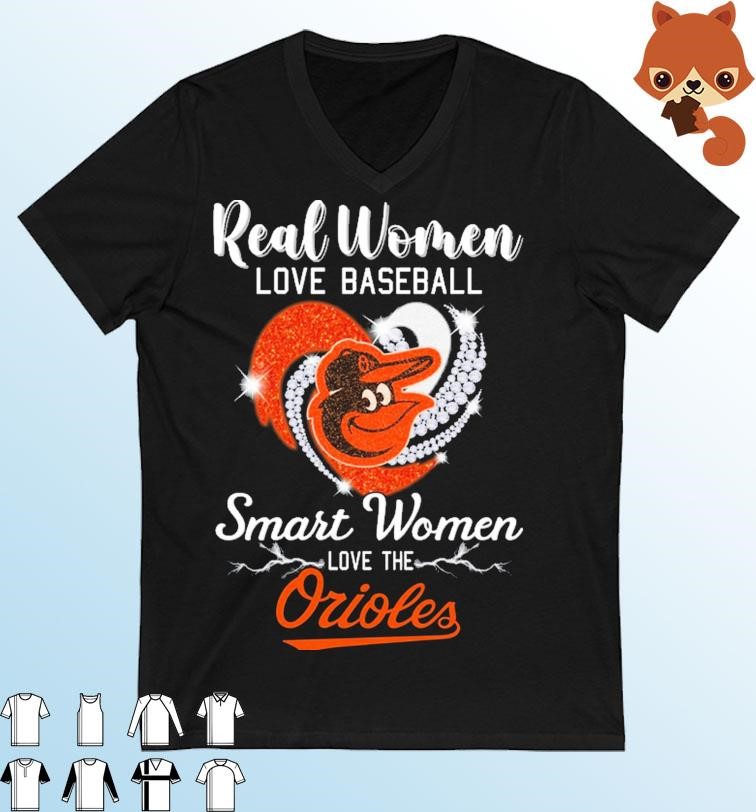 Real Women Love Baseball Smart Women Love The Baltimore Orioles T