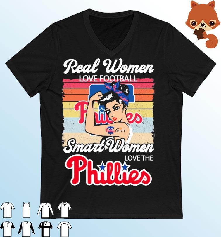 Original Strong Girls Real Women Love Football Smart Women Love The Philadelphia  Phillies Vintage shirt, hoodie, sweater, long sleeve and tank top
