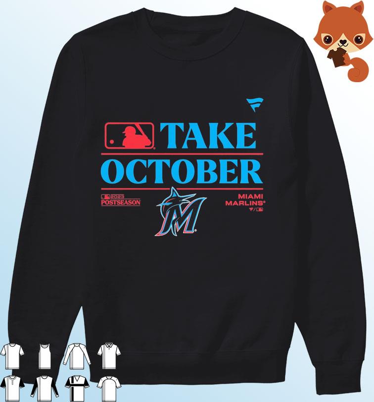 Miami Marlins Take October 2023 Shirt, hoodie, sweater, long sleeve and  tank top
