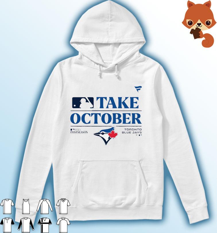 Take October 2023 Toronto Blue Jays Baseball Shirt, hoodie