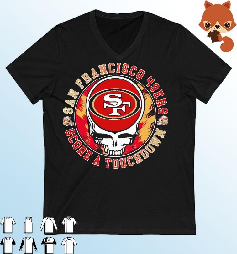 Official Grateful Dead San Francisco 49ers Score A Touchdown Shirt