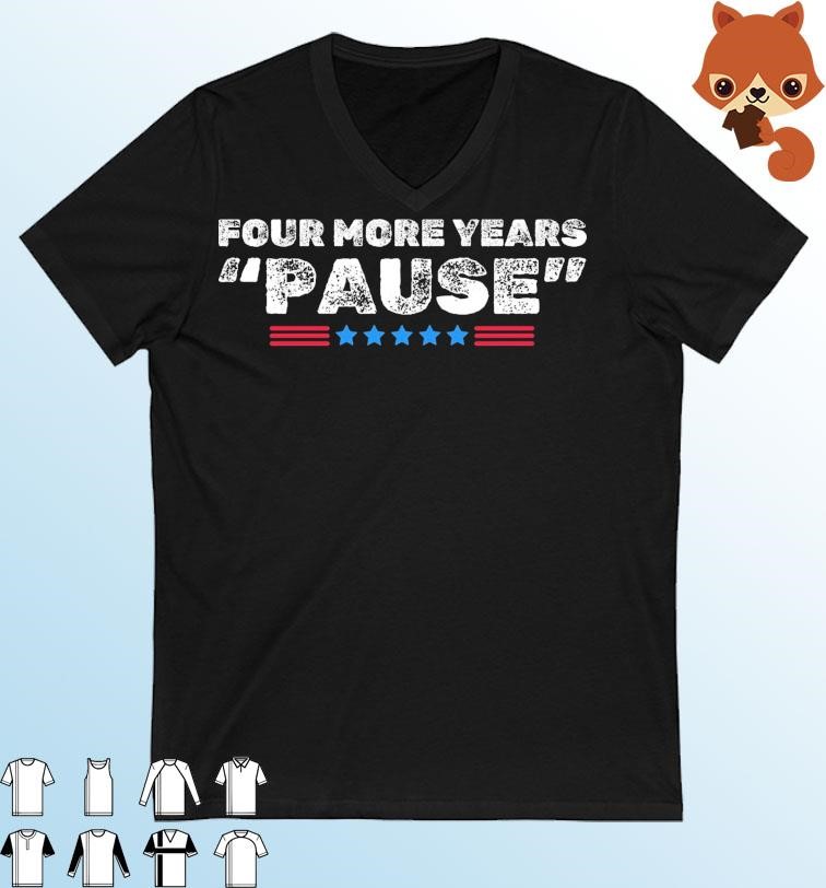 Official Joe Biden Funny Four More Years Pause T-Shirt