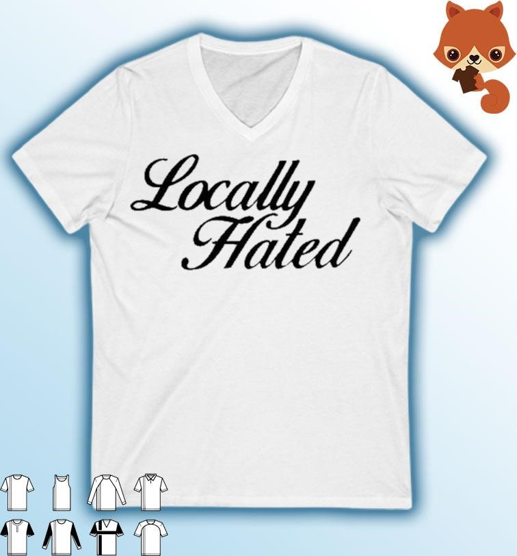 Official Locally Hated Shirt