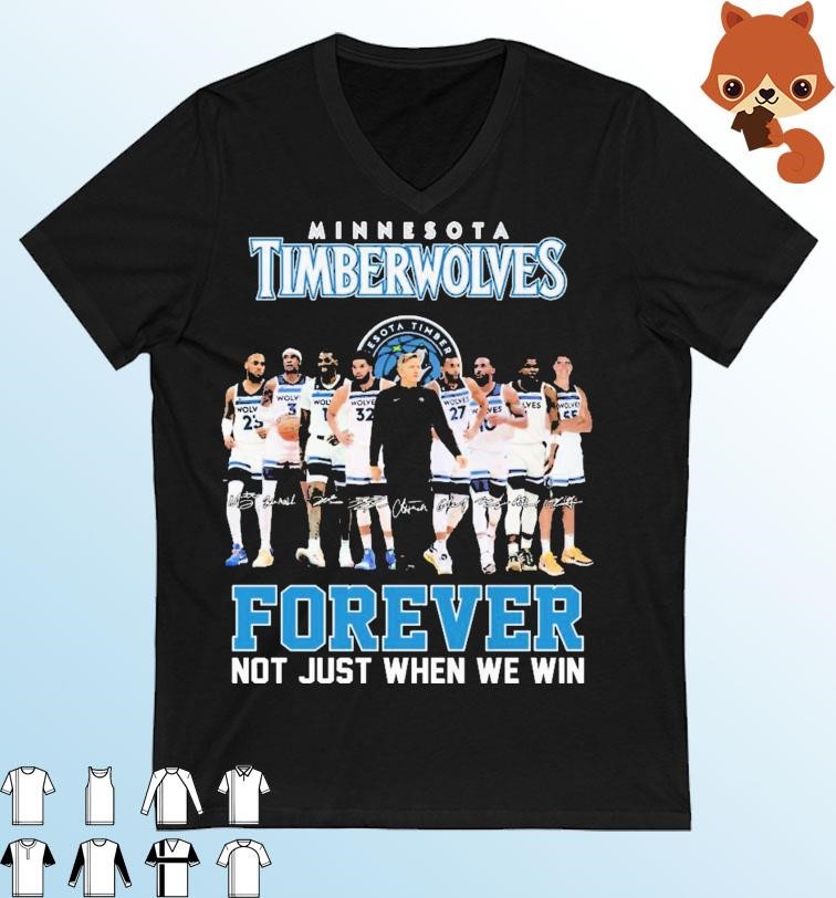 Official Minnesota Timberwolves Players Forever Not Just When We Win Signatures shirt