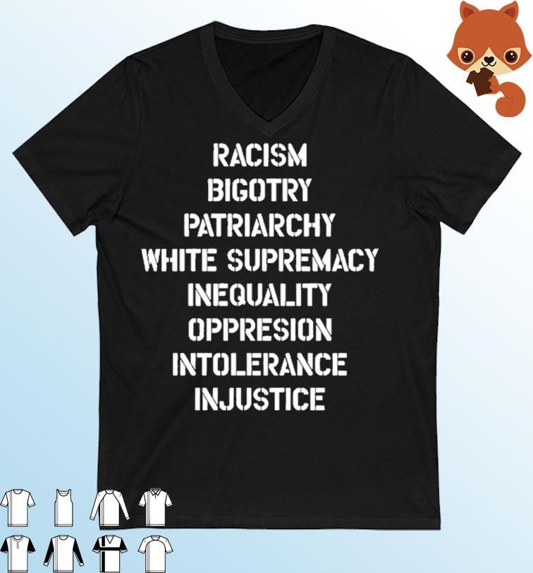 Official Racism Bigotry Patriarchy White Supremacy Inequality Oppression Intolerance Injustice Shirt